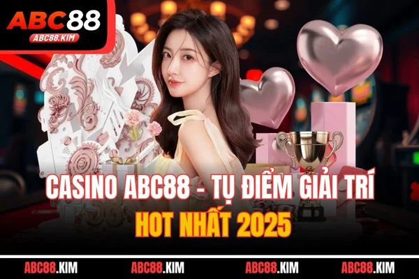 Casino ABC88 - Tụ điểm giải trí hot nhất 2025