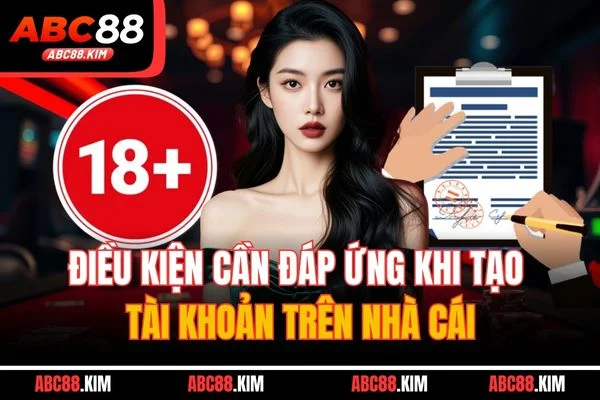 Điều kiện cần đáp ứng khi tạo tài khoản trên nhà cái Điều kiện cần đáp ứng khi tạo tài khoản trên nhà cái