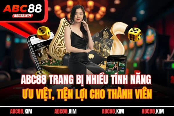 ABC88 trang bị nhiều tính năng ưu việt, tiện lợi cho thành viên
