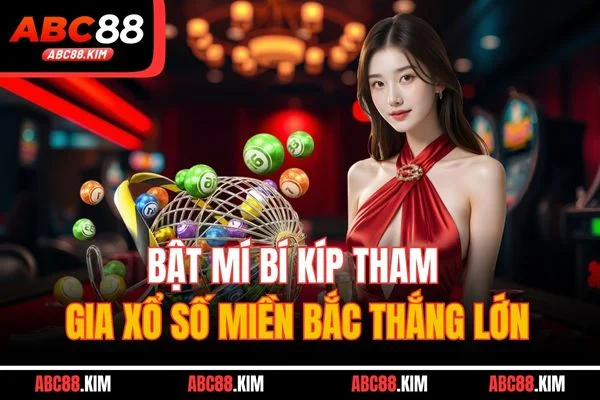 Bật mí bí kíp tham gia xổ số miền Bắc thắng lớn Bật mí bí kíp tham gia xổ số miền Bắc thắng lớn