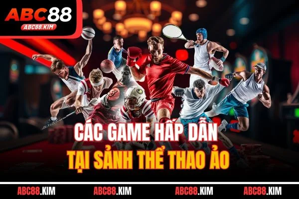 Các game hấp dẫn tại sảnh thể thao ảo Các game hấp dẫn tại sảnh thể thao ảo