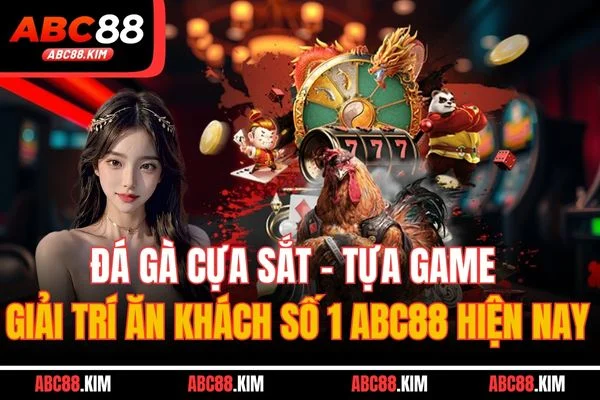 Đá Gà Cựa Sắt - Tựa Game Giải Trí Ăn Khách Số 1 ABC88 Hiện Nay