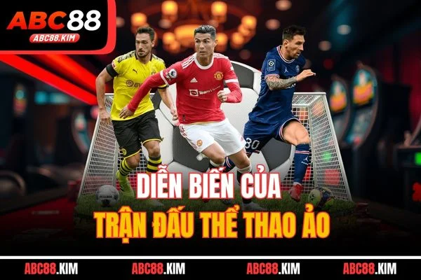 Diễn biến của trận đấu thể thao ảo Diễn biến của trận đấu thể thao ảo