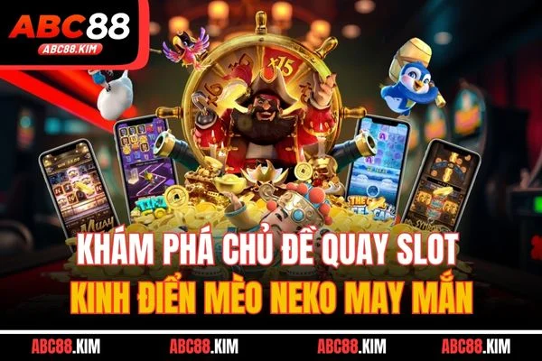 Khám phá chủ đề quay slot kinh điển mèo Neko may mắn