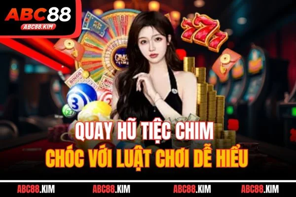 Quay hũ tiệc chim chóc với luật chơi dễ hiểu Quay hũ tiệc chim chóc với luật chơi dễ hiểu