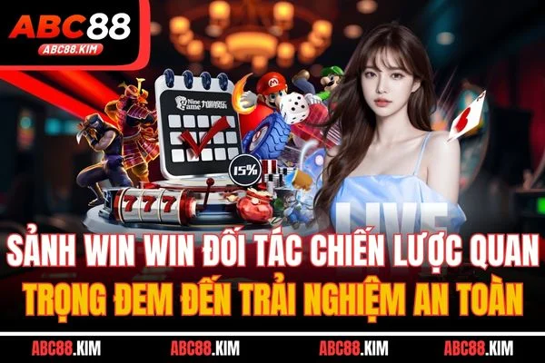 Sảnh Win Win đối tác chiến lược quan trọng đem đến trải nghiệm an toàn