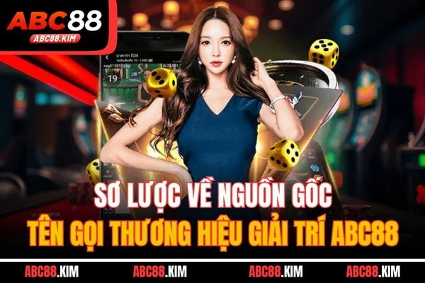 Sơ lược về nguồn gốc, tên gọi thương hiệu giải trí ABC88
