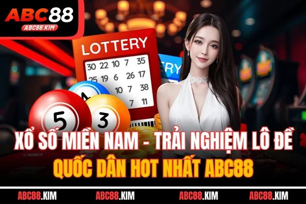 Xổ Số Miền Nam - Trải Nghiệm Lô Đề Quốc Dân Hot Nhất ABC88