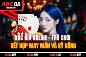 Xóc Đĩa Online - Trò Chơi Kết Hợp May Mắn Và Kỹ Năng